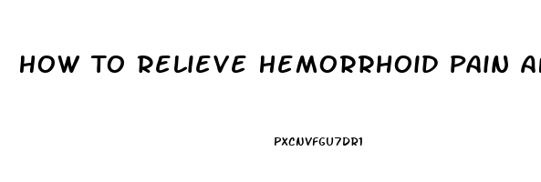 How To Relieve Hemorrhoid Pain After Birth