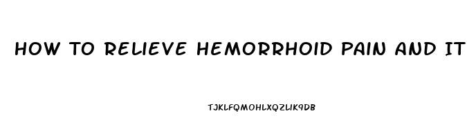 How To Relieve Hemorrhoid Pain And Itching