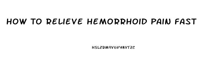 How To Relieve Hemorrhoid Pain Fast