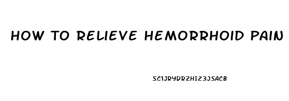 How To Relieve Hemorrhoid Pain While Sitting