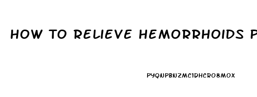 How To Relieve Hemorrhoids Pain