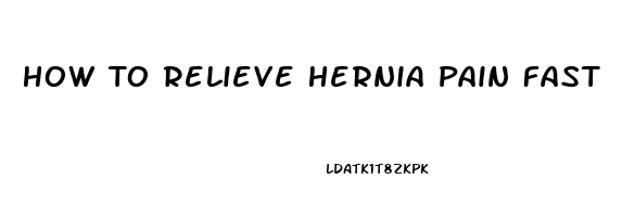 How To Relieve Hernia Pain Fast