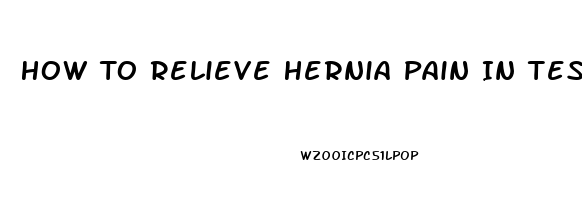 How To Relieve Hernia Pain In Testicles