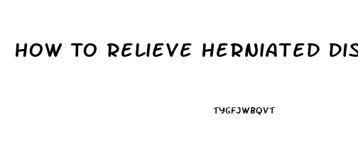 How To Relieve Herniated Disc Pain In Leg