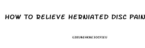 How To Relieve Herniated Disc Pain In Lower Back Reddit