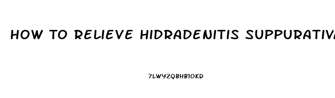 How To Relieve Hidradenitis Suppurativa Pain