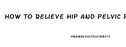 How To Relieve Hip And Pelvic Pain During Pregnancy