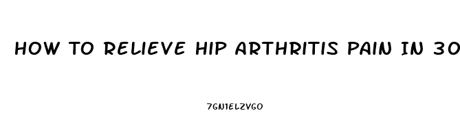 How To Relieve Hip Arthritis Pain In 30 Seconds