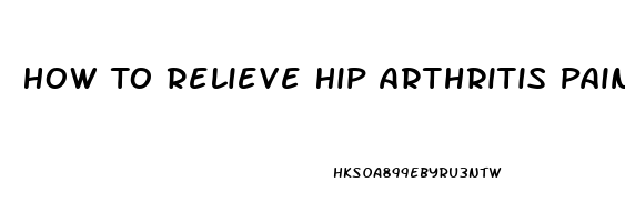 How To Relieve Hip Arthritis Pain In 30 Seconds