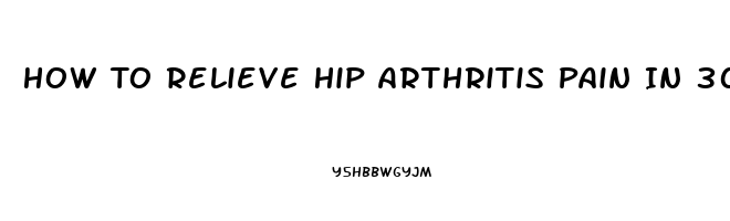 How To Relieve Hip Arthritis Pain In 30 Seconds