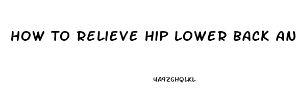 How To Relieve Hip Lower Back And Buttock Pain