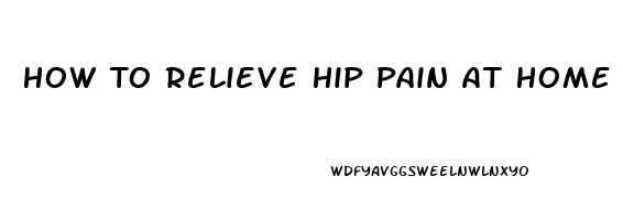 How To Relieve Hip Pain At Home