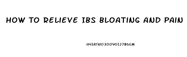 How To Relieve Ibs Bloating And Pain