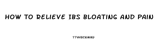 How To Relieve Ibs Bloating And Pain