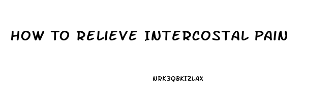 How To Relieve Intercostal Pain