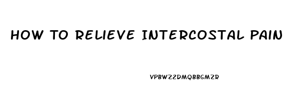 How To Relieve Intercostal Pain