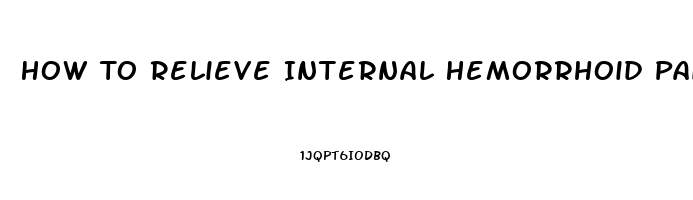 How To Relieve Internal Hemorrhoid Pain