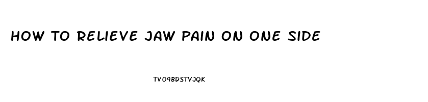 How To Relieve Jaw Pain On One Side