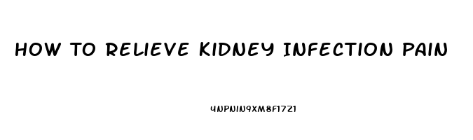 How To Relieve Kidney Infection Pain