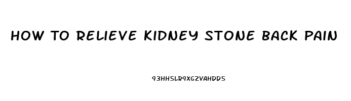 How To Relieve Kidney Stone Back Pain