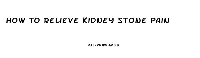 How To Relieve Kidney Stone Pain