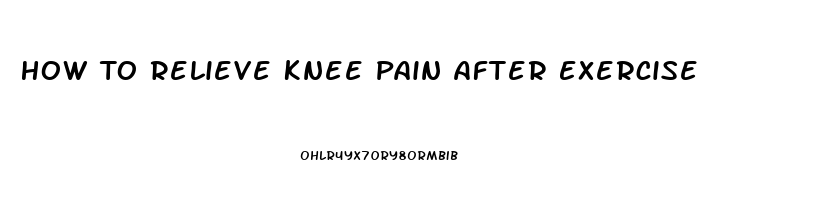 How To Relieve Knee Pain After Exercise