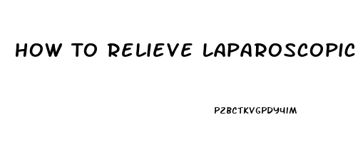 How To Relieve Laparoscopic Gas Pain