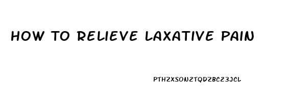 How To Relieve Laxative Pain