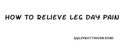 How To Relieve Leg Day Pain