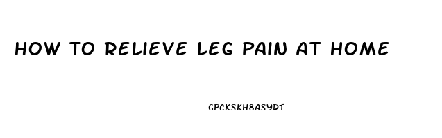 How To Relieve Leg Pain At Home