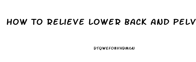 How To Relieve Lower Back And Pelvic Pain