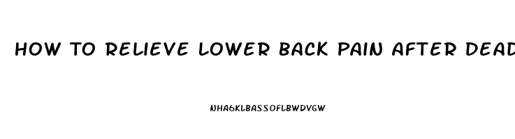 How To Relieve Lower Back Pain After Deadlifts