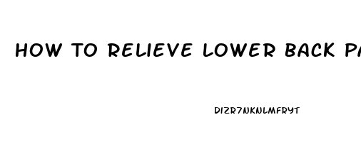 How To Relieve Lower Back Pain And Leg Pain