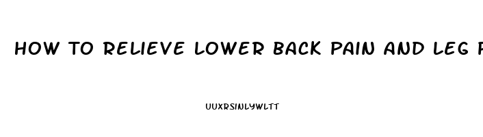 How To Relieve Lower Back Pain And Leg Pain