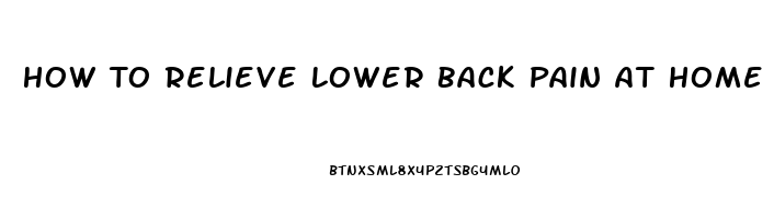 How To Relieve Lower Back Pain At Home