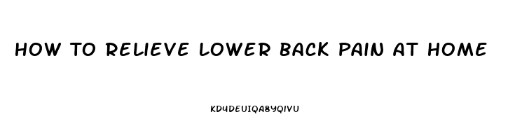 How To Relieve Lower Back Pain At Home