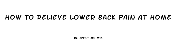 How To Relieve Lower Back Pain At Home