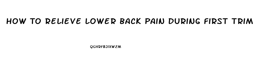 How To Relieve Lower Back Pain During First Trimester