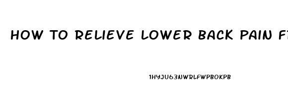 How To Relieve Lower Back Pain From Arthritis