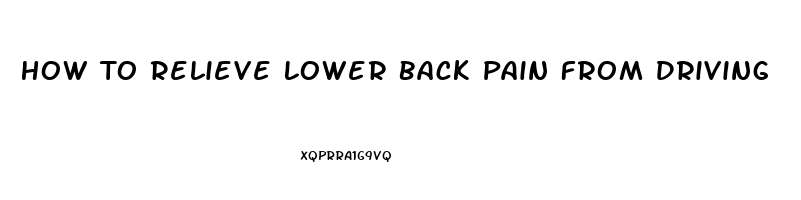 How To Relieve Lower Back Pain From Driving