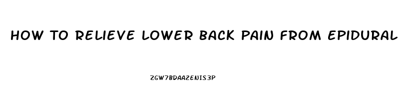 How To Relieve Lower Back Pain From Epidural