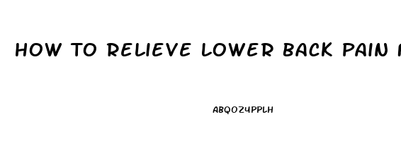 How To Relieve Lower Back Pain From Lifting Weights