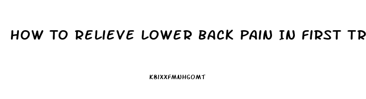 How To Relieve Lower Back Pain In First Trimester