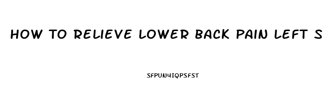 How To Relieve Lower Back Pain Left Side