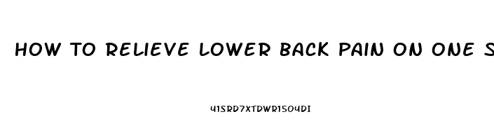 How To Relieve Lower Back Pain On One Side