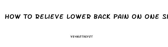 How To Relieve Lower Back Pain On One Side