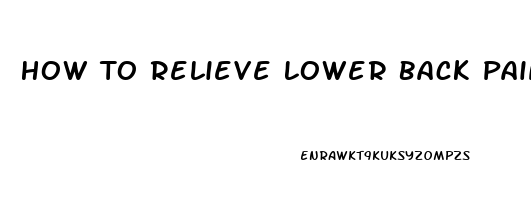 How To Relieve Lower Back Pain Spasms