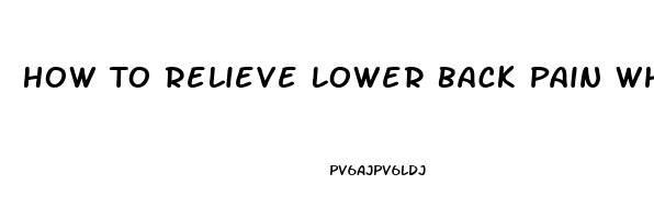 How To Relieve Lower Back Pain While Walking