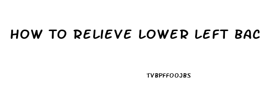 How To Relieve Lower Left Back Pain