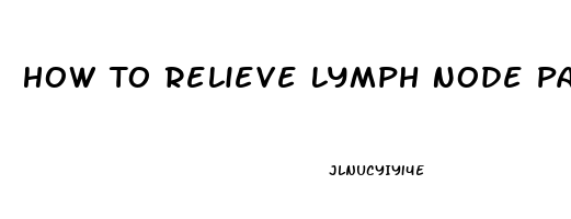 How To Relieve Lymph Node Pain In Throat